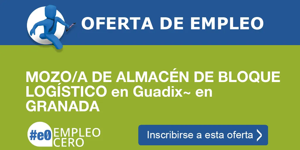 MOZO/A DE ALMACÉN DE BLOQUE LOGÍSTICO en Guadix~ en GRANADA