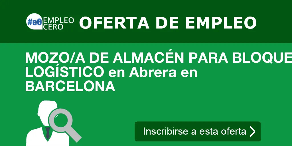 MOZO/A DE ALMACÉN PARA BLOQUE LOGÍSTICO en Abrera en BARCELONA MOZO/A DE ALMACÉN PARA BLOQUE LOGÍSTICO en Abrera en BARCELONA