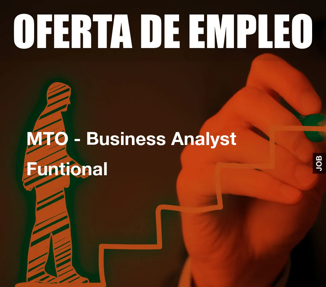MTO - Business Analyst Funtional MTO - Business Analyst Funtional