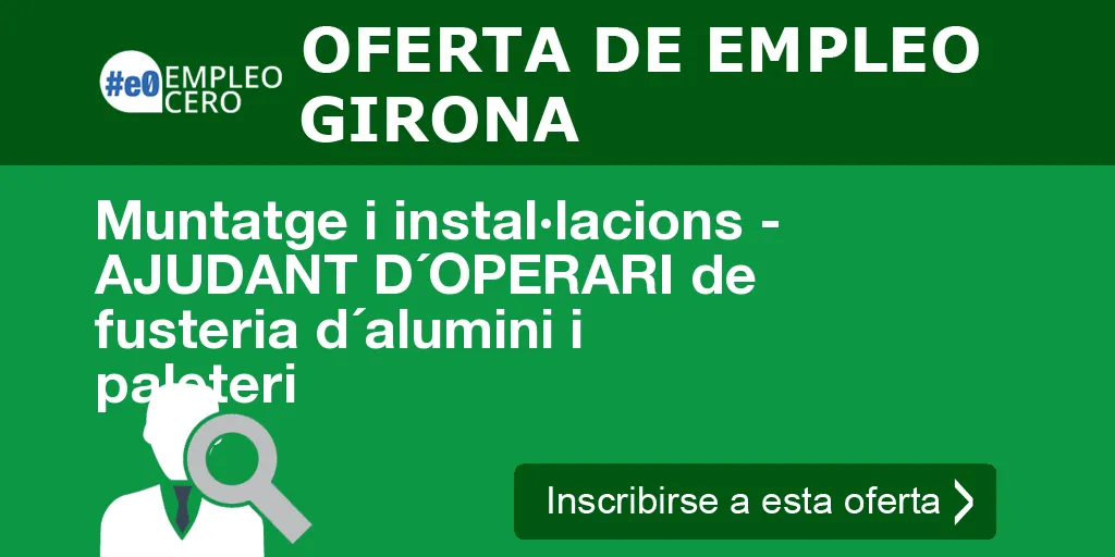 Muntatge i instal·lacions - AJUDANT D´OPERARI de fusteria d´alumini i paleteri