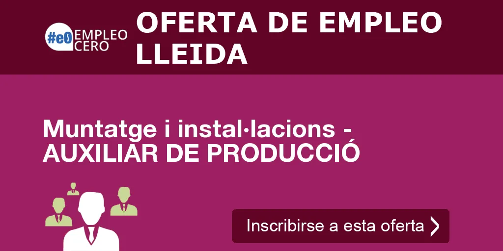 Muntatge i instal·lacions - AUXILIAR DE PRODUCCIÓ Muntatge i instal·lacions - AUXILIAR DE PRODUCCIÓ