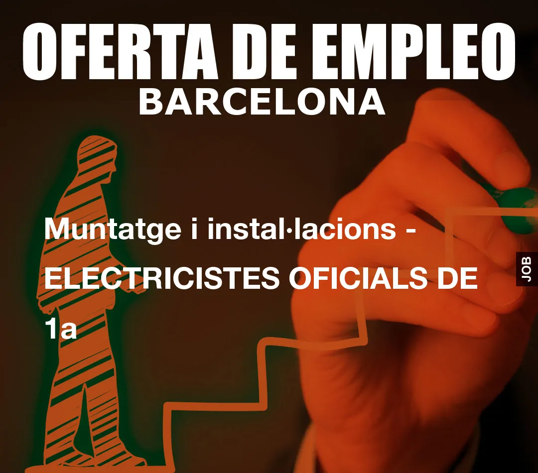 Muntatge i instal·lacions – ELECTRICISTES OFICIALS DE 1a