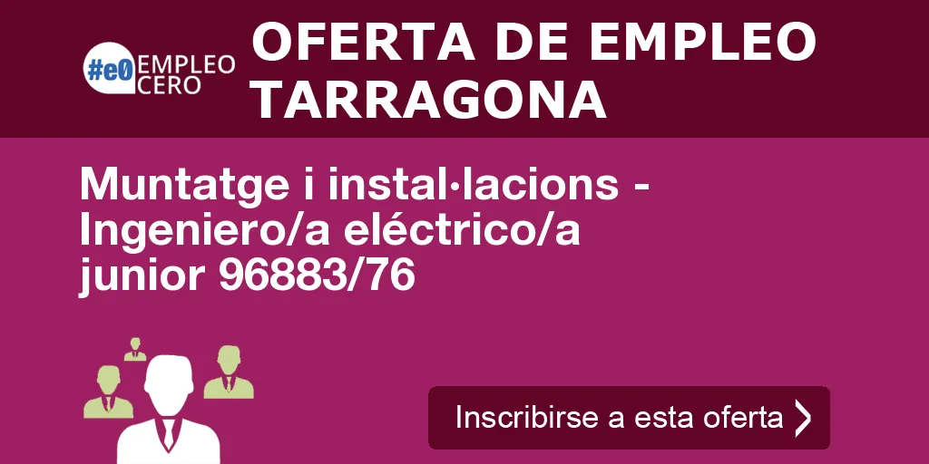 Muntatge i instal·lacions - Ingeniero/a eléctrico/a junior 96883/76 Muntatge i instal·lacions - Ingeniero/a eléctrico/a junior 96883/76
