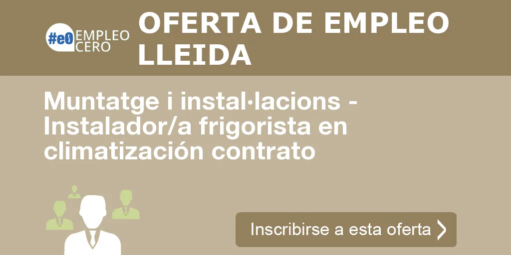 Muntatge i instal·lacions - Instalador/a frigorista en climatización contrato