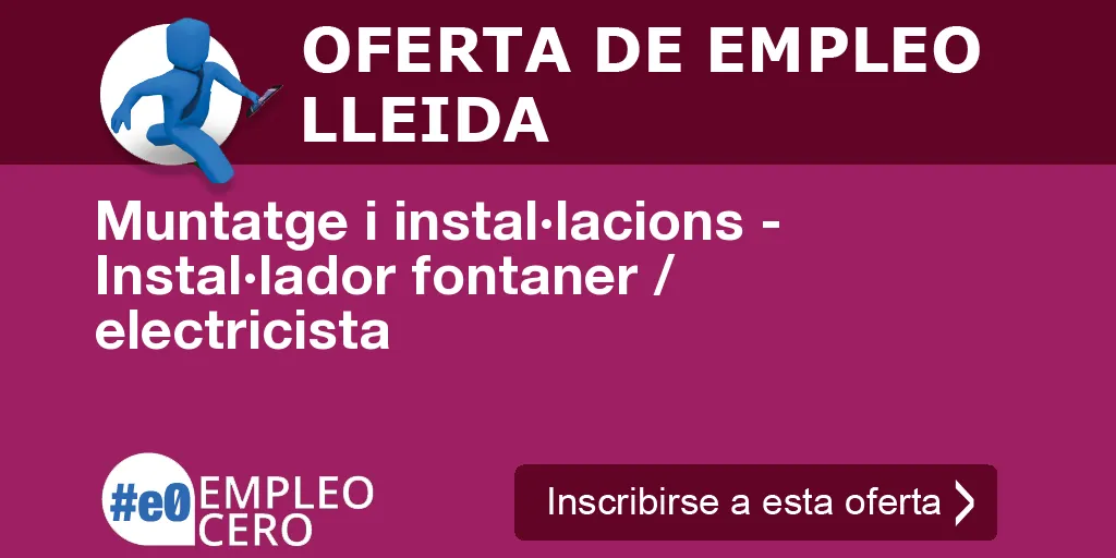 Muntatge i instal·lacions - Instal·lador fontaner / electricista Muntatge i instal·lacions - Instal·lador fontaner / electricista