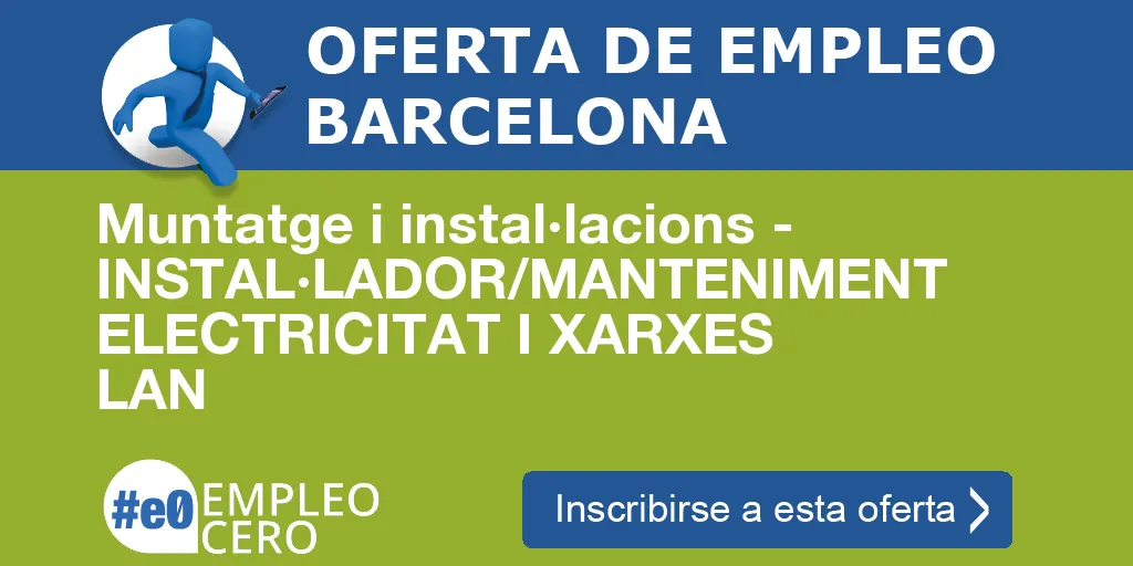 Muntatge i instal·lacions - INSTAL·LADOR/MANTENIMENT ELECTRICITAT I XARXES LAN