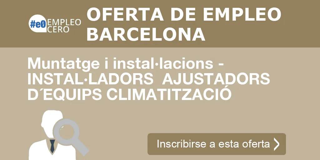 Muntatge i instal·lacions - INSTAL·LADORS AJUSTADORS D´EQUIPS CLIMATITZACIÓ Muntatge i instal·lacions - INSTAL·LADORS AJUSTADORS D´EQUIPS CLIMATITZACIÓ