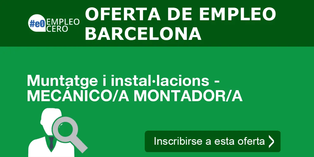 Muntatge i instal·lacions - MECÁNICO/A MONTADOR/A Muntatge i instal·lacions - MECÁNICO/A MONTADOR/A