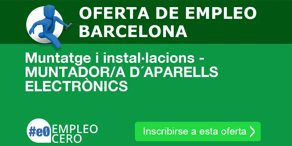 Muntatge i instal·lacions - MUNTADOR/A D´APARELLS ELECTRÒNICS Muntatge i instal·lacions - MUNTADOR/A D´APARELLS ELECTRÒNICS