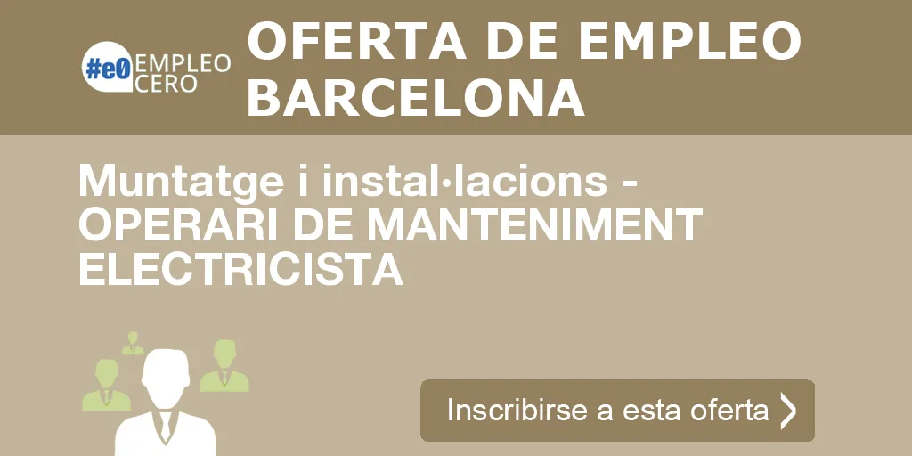 Muntatge i instal·lacions - OPERARI DE MANTENIMENT ELECTRICISTA Muntatge i instal·lacions - OPERARI DE MANTENIMENT ELECTRICISTA