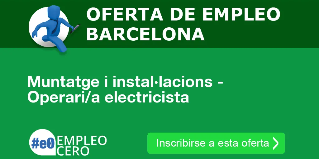 Muntatge i instal·lacions - Operari/a electricista Muntatge i instal·lacions - Operari/a electricista