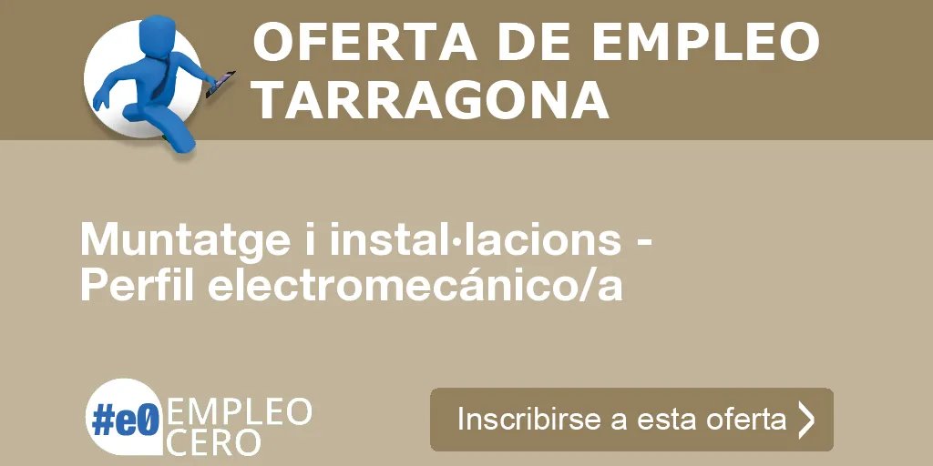 Muntatge i instal·lacions - Perfil electromecánico/a Muntatge i instal·lacions - Perfil electromecánico/a