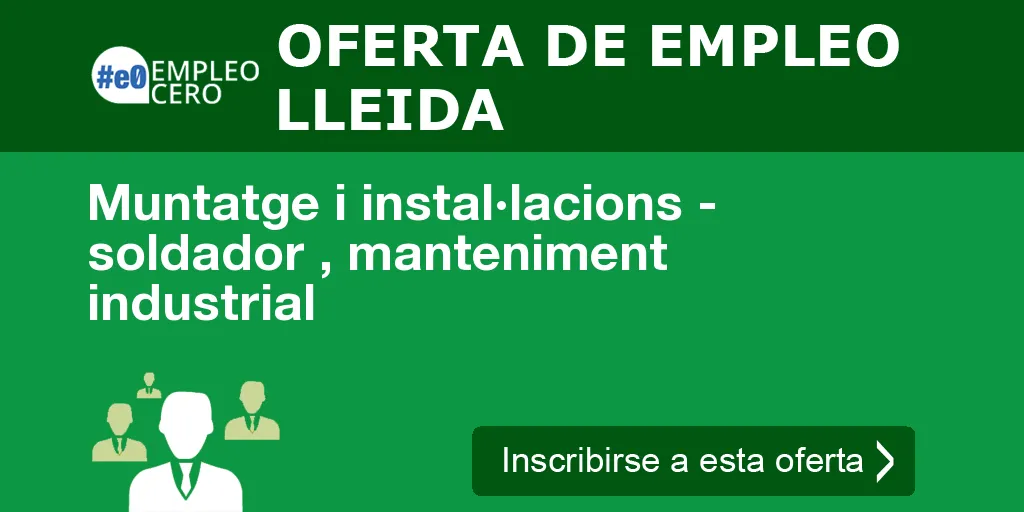 Muntatge i instal·lacions - soldador , manteniment industrial Muntatge i instal·lacions - soldador , manteniment industrial