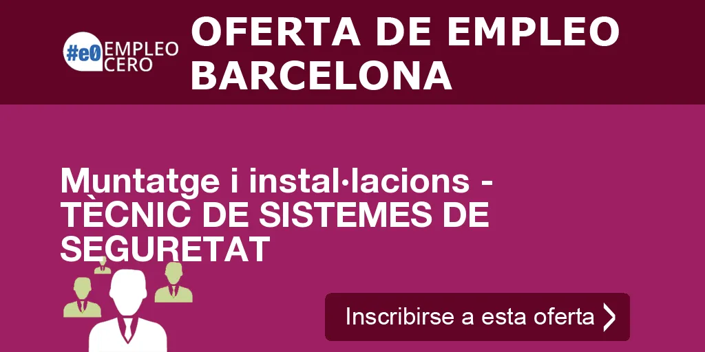 Muntatge i instal·lacions - TÈCNIC DE SISTEMES DE SEGURETAT Muntatge i instal·lacions - TÈCNIC DE SISTEMES DE SEGURETAT