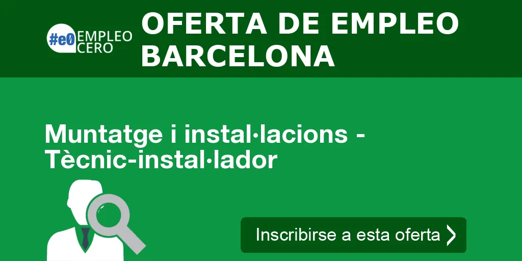 Muntatge i instal·lacions - Tècnic-instal·lador Muntatge i instal·lacions - Tècnic-instal·lador
