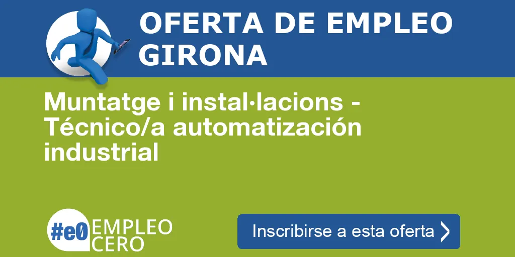 Muntatge i instal·lacions - Técnico/a automatización industrial Muntatge i instal·lacions - Técnico/a automatización industrial