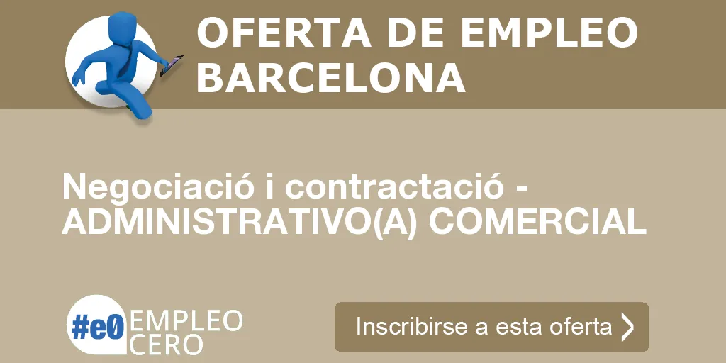 Negociació i contractació - ADMINISTRATIVO(A) COMERCIAL Negociació i contractació - ADMINISTRATIVO(A) COMERCIAL