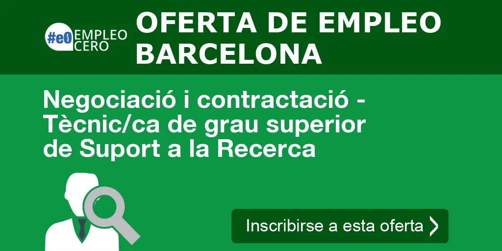 Negociació i contractació - Tècnic/ca de grau superior de Suport a la Recerca Negociació i contractació - Tècnic/ca de grau superior de Suport a la Recerca