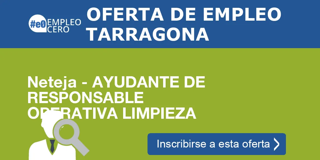Neteja - AYUDANTE DE RESPONSABLE OPERATIVA LIMPIEZA Neteja - AYUDANTE DE RESPONSABLE OPERATIVA LIMPIEZA