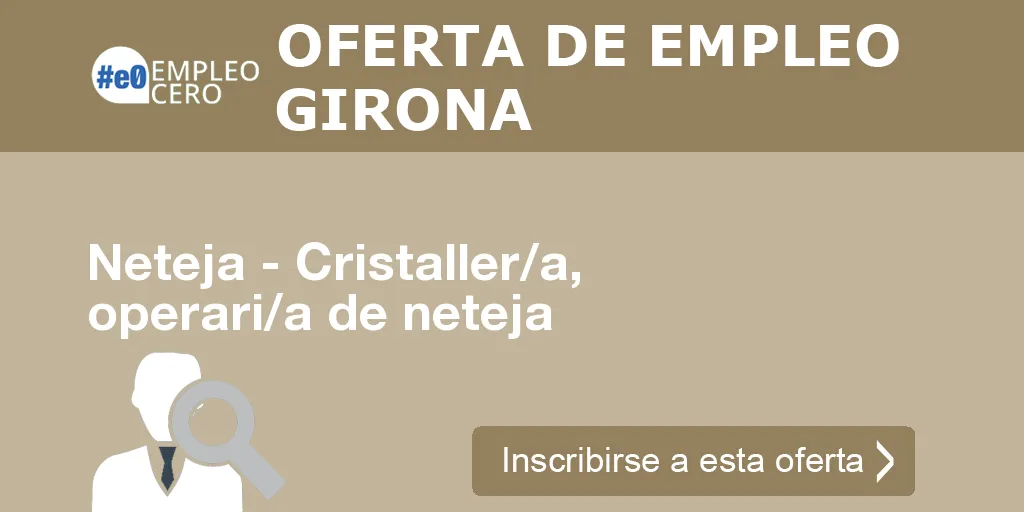 Neteja - Cristaller/a, operari/a de neteja Neteja - Cristaller/a, operari/a de neteja
