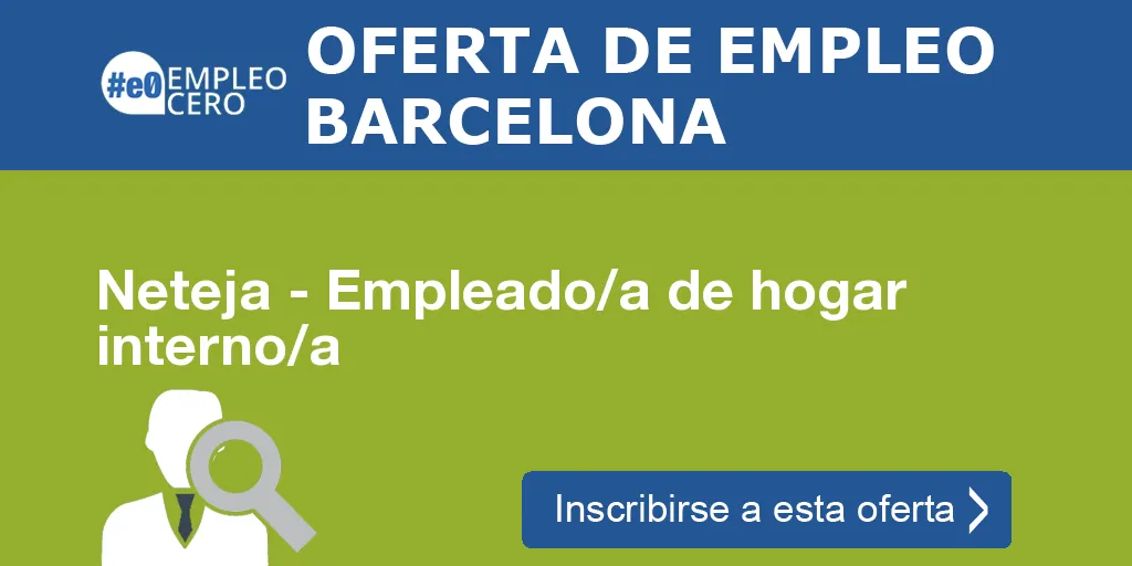 Neteja - Empleado/a de hogar interno/a Neteja - Empleado/a de hogar interno/a