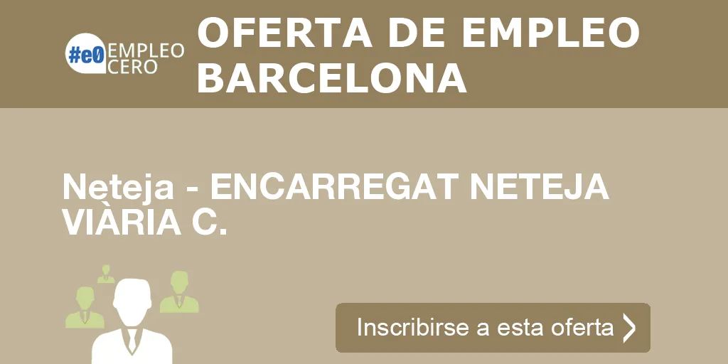Neteja - ENCARREGAT NETEJA VIÀRIA C.