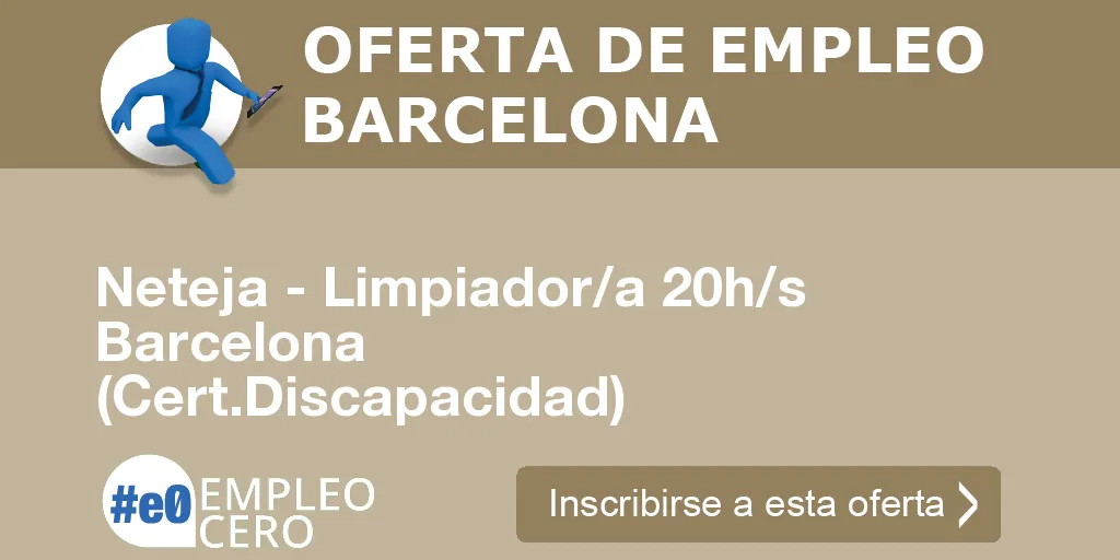 Neteja - Limpiador/a 20h/s Barcelona (Cert.Discapacidad) Neteja - Limpiador/a 20h/s Barcelona (Cert.Discapacidad)