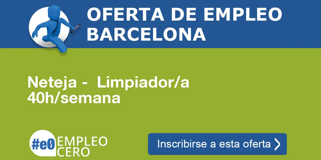 Neteja - Limpiador/a 40h/semana Neteja - Limpiador/a 40h/semana