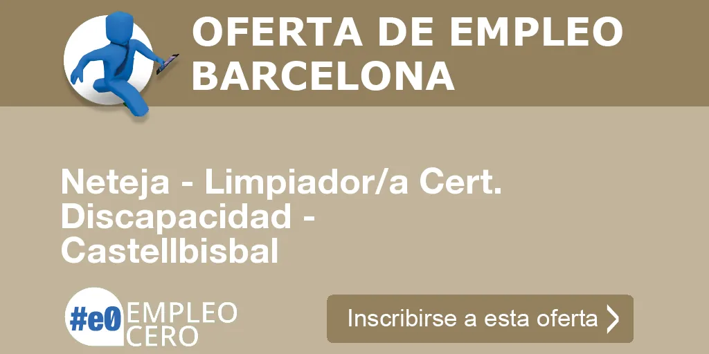 Neteja - Limpiador/a Cert. Discapacidad - Castellbisbal Neteja - Limpiador/a Cert. Discapacidad - Castellbisbal