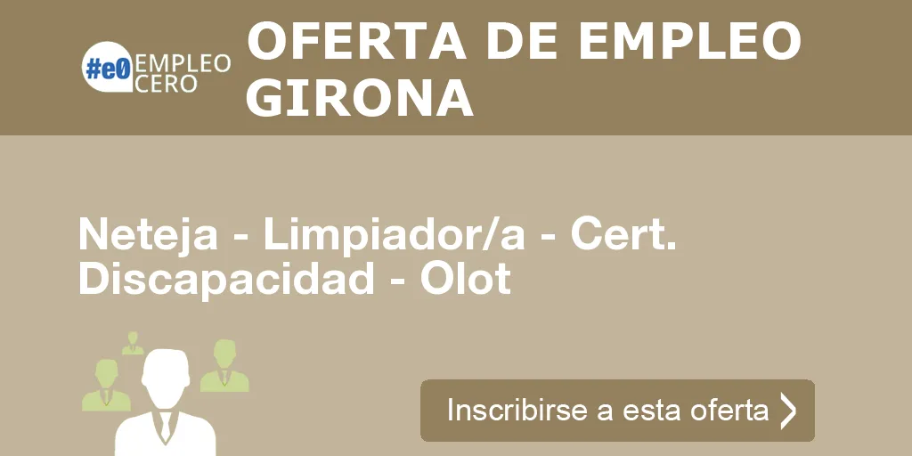 Neteja - Limpiador/a - Cert. Discapacidad - Olot Neteja - Limpiador/a - Cert. Discapacidad - Olot