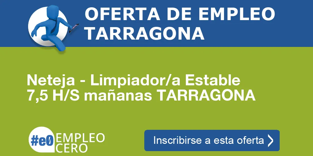 Neteja - Limpiador/a Estable 7,5 H/S mañanas TARRAGONA Neteja - Limpiador/a Estable 7,5 H/S mañanas TARRAGONA