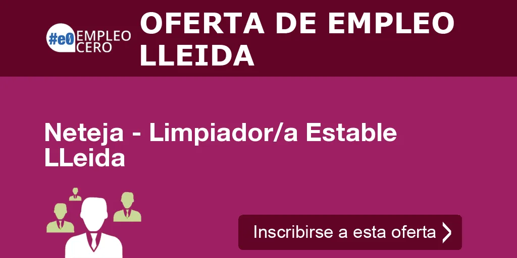 Neteja - Limpiador/a Estable LLeida Neteja - Limpiador/a Estable LLeida