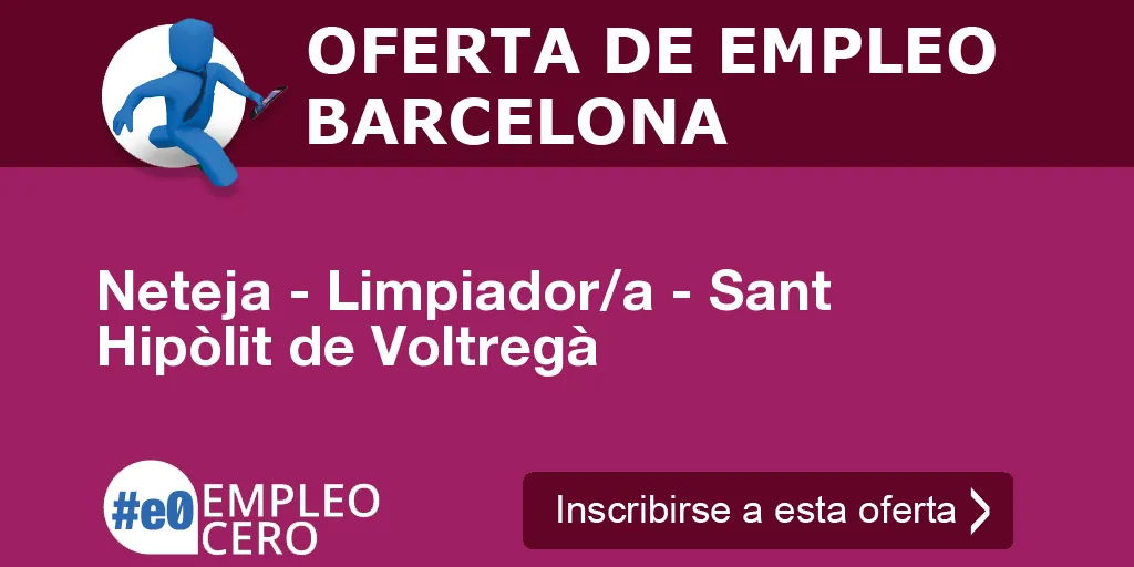 Neteja - Limpiador/a - Sant Hipòlit de Voltregà Neteja - Limpiador/a - Sant Hipòlit de Voltregà