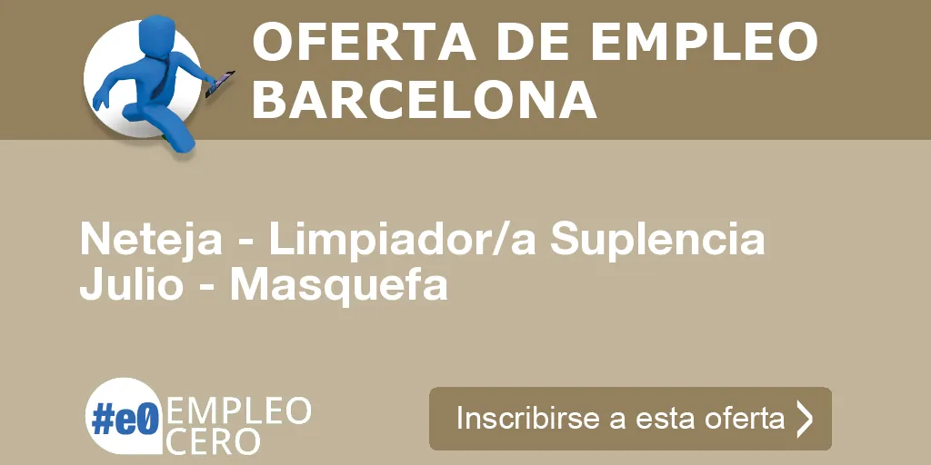 Neteja - Limpiador/a Suplencia Julio - Masquefa Neteja - Limpiador/a Suplencia Julio - Masquefa