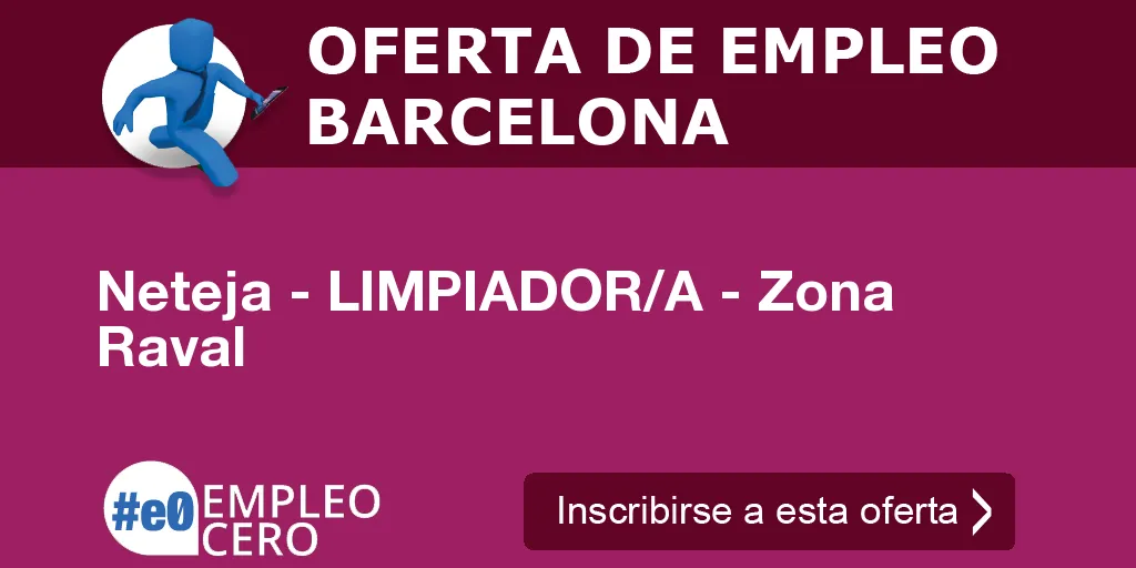 Neteja - LIMPIADOR/A - Zona Raval Neteja - LIMPIADOR/A - Zona Raval