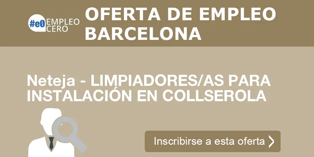Neteja - LIMPIADORES/AS PARA INSTALACIÓN EN COLLSEROLA Neteja - LIMPIADORES/AS PARA INSTALACIÓN EN COLLSEROLA