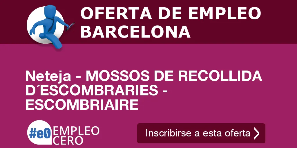 Neteja - MOSSOS DE RECOLLIDA D´ESCOMBRARIES - ESCOMBRIAIRE Neteja - MOSSOS DE RECOLLIDA D´ESCOMBRARIES - ESCOMBRIAIRE