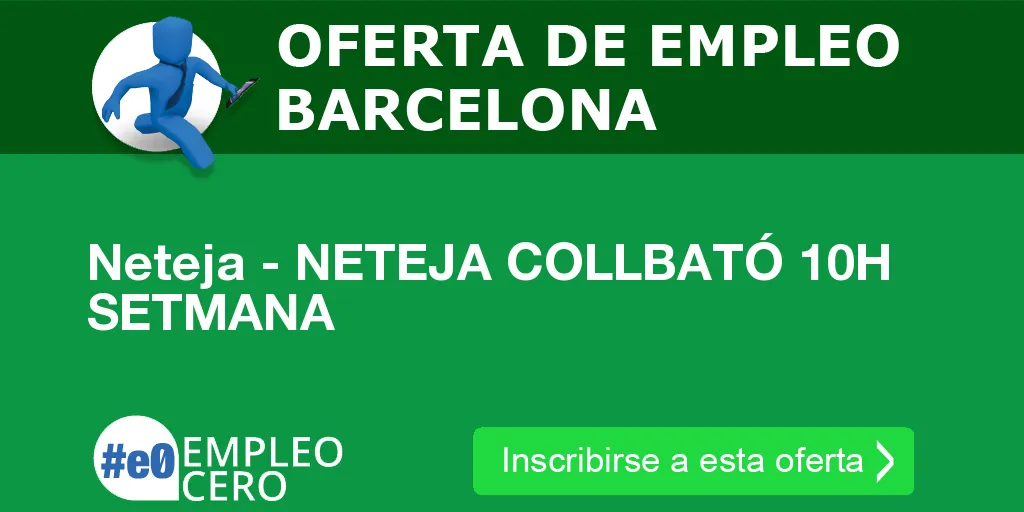 Neteja - NETEJA COLLBATÓ 10H SETMANA Neteja - NETEJA COLLBATÓ 10H SETMANA
