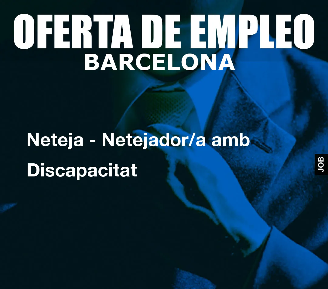Neteja – Netejador/a amb Discapacitat
