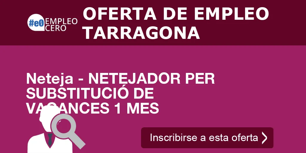 Neteja - NETEJADOR PER SUBSTITUCIÓ DE VACANCES 1 MES Neteja - NETEJADOR PER SUBSTITUCIÓ DE VACANCES 1 MES