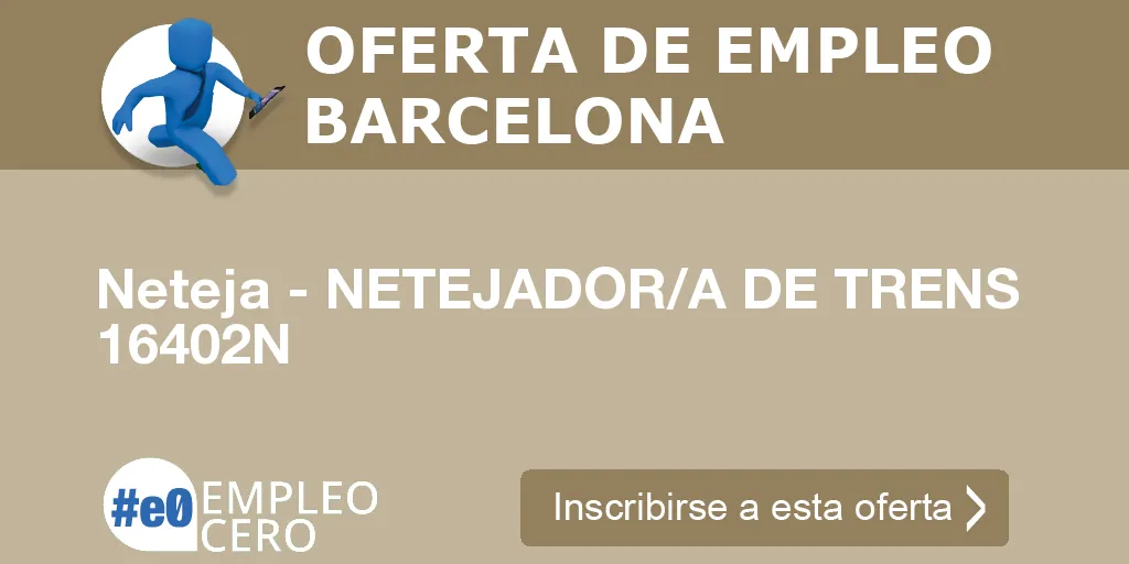 Neteja - NETEJADOR/A DE TRENS 16402N Neteja - NETEJADOR/A DE TRENS 16402N