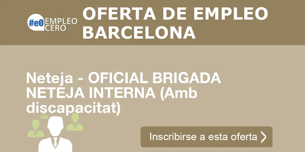 Neteja - OFICIAL BRIGADA NETEJA INTERNA (Amb discapacitat) Neteja - OFICIAL BRIGADA NETEJA INTERNA (Amb discapacitat)