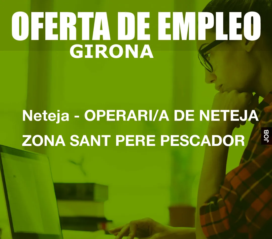 Neteja – OPERARI/A DE NETEJA ZONA SANT PERE PESCADOR