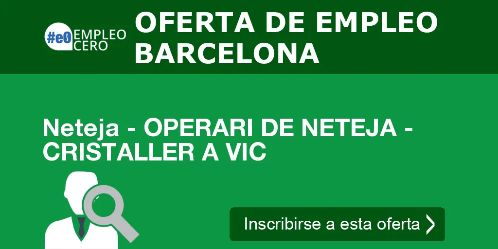 Neteja - OPERARI DE NETEJA - CRISTALLER A VIC Neteja - OPERARI DE NETEJA - CRISTALLER A VIC