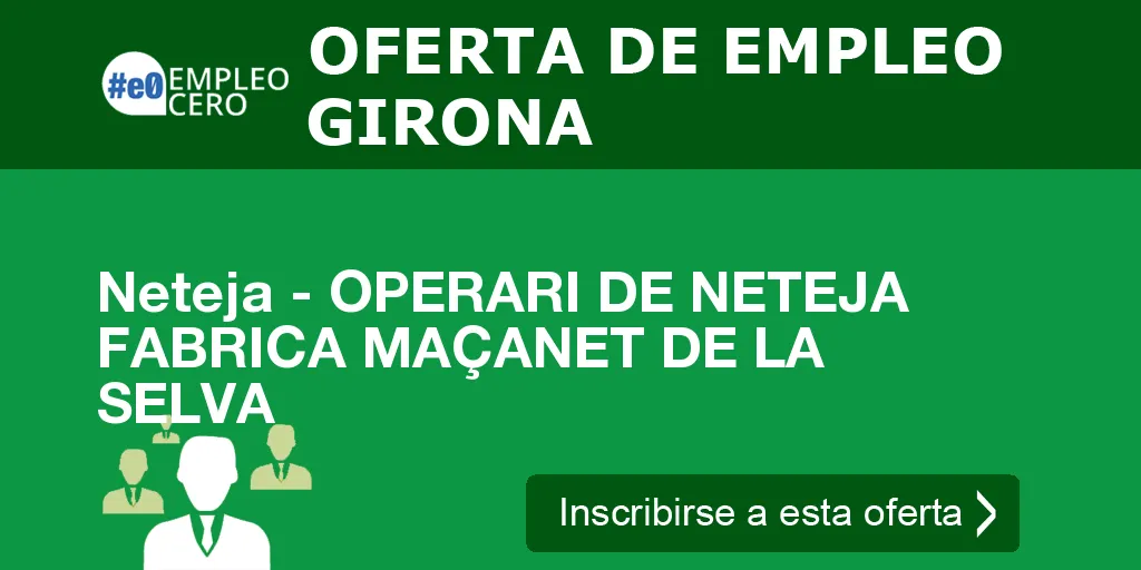 Neteja - OPERARI DE NETEJA FABRICA MAÇANET DE LA SELVA Neteja - OPERARI DE NETEJA FABRICA MAÇANET DE LA SELVA