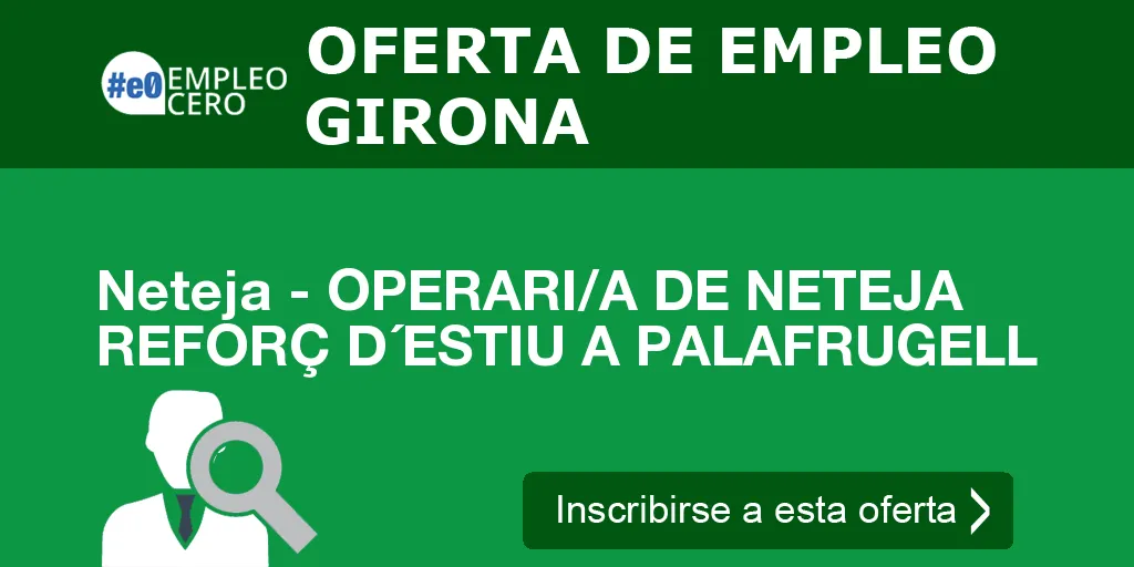 Neteja - OPERARI/A DE NETEJA REFORÇ D´ESTIU A PALAFRUGELL Neteja - OPERARI/A DE NETEJA REFORÇ D´ESTIU A PALAFRUGELL