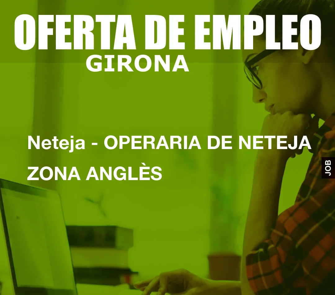 Neteja – OPERARIA DE NETEJA ZONA ANGL