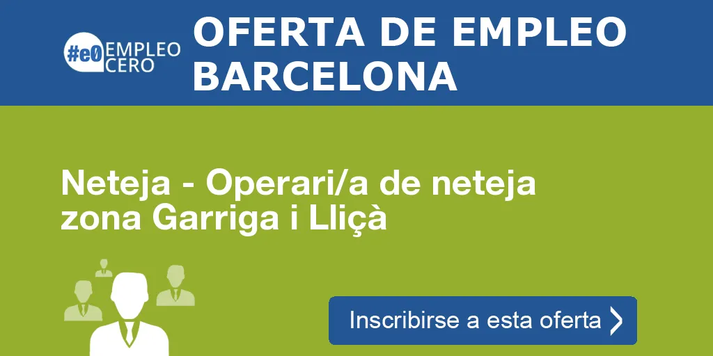 Neteja - Operari/a de neteja zona Garriga i Lliçà Neteja - Operari/a de neteja zona Garriga i Lliçà