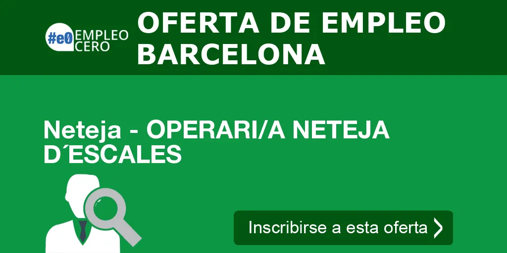 Neteja - OPERARI/A NETEJA D´ESCALES Neteja - OPERARI/A NETEJA D´ESCALES