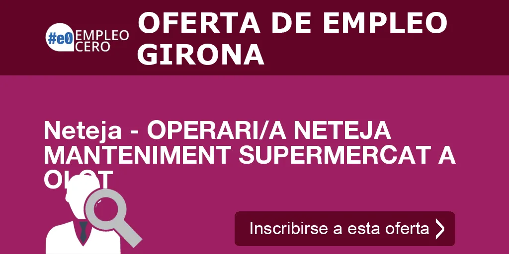Neteja - OPERARI/A NETEJA MANTENIMENT SUPERMERCAT A OLOT Neteja - OPERARI/A NETEJA MANTENIMENT SUPERMERCAT A OLOT